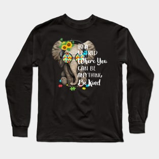 In A World Where You Can Be Anything Be Kind Autism Long Sleeve T-Shirt